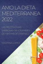 AMO LA DIETA MEDITERRANEA 2022 af Martina López