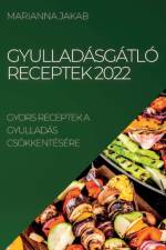 GYULLADÁSGÁTLÓ RECEPTEK 2022 af Marianna Jakab