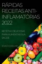 RÁPIDAS RECEITAS ANTI-INFLAMATÓRIAS 2022 af João Coelho
