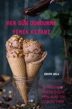 HER GÜN DONDURMA YEMEK K¿TABI af Enver Uslu