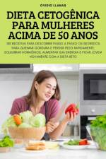 DIETA CETOGÊNICA PARA MULHERES ACIMA DE 50 ANOS af Ovidio Llanas