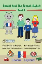 Daniel And The French Robot - Book 1
