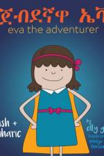 Eva the Adventurer. ጀብደኛዋ ኤቫ: Dual Language Book - English + አማርኛ (Amharic) af Elly Gedye