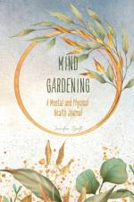 Mind Gardening af Jennifer Groft
