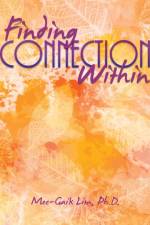Finding Connection Within af Mee-Gaik Lim Ph. D.