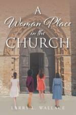 A Woman Place in the Church af Larry L. Wallace