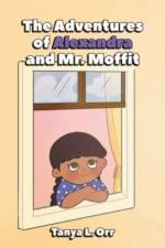 The Adventures of Alexandra and Mr. Moffit af Tanya L. Orr