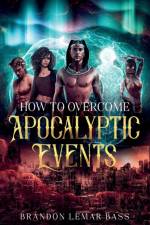 How to Overcome Apocalyptic Events af Brandon Lemar Bass