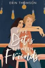 Five Dates Between Friends af Erin Thomson
