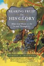Bearing Fruit for His Glory af Robert A. Haggard