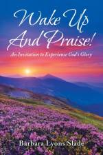 Wake up and Praise! af Barbara Lyons Slade