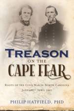 Treason on the Cape Fear af Philip Hatfield