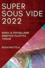 SUPER SOUS VIDE 2022 af Noah Mattila