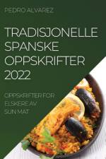 TRADISJONELLE SPANSKE OPPSKRIFTER 2022 af Pedro Alvarez
