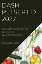DASH RETSEPTID 2022 af Anna Rebane