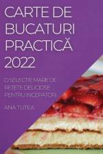 CARTE DE BUCATURI PRACTIC¿ 2022 af Ana Tutea