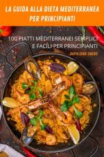 LA GUIDA ALLA DIETA MEDITERRANEA PER PRINCIPIANTI af Napoleone Eneide