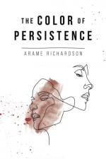 The Color of Persistence af Arame Richardson
