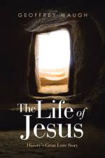The Life of Jesus af Geoffrey Waugh