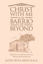 Christ with Me in the Barrio and Beyond af Janie Peña Menchaca