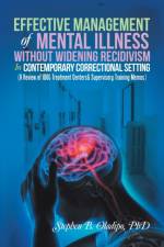 Effective Management of Mental Illness Without Widening Recidivism in Contemporary Correctional Setting af Stephen B. Oladipo