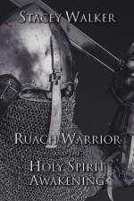 Ruach Warrior and the Holy Spirit Awakening af Stacey Walker