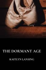 The Dormant Age af Kaitlyn Lansing