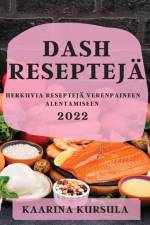 DASH RESEPTEJÄ 2022 af Kaarina Kursula