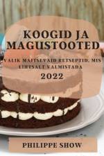 KOOGID JA MAGUSTOOTED 2022 af Philippe Show