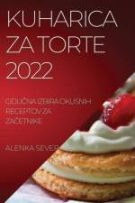 KUHARICA ZA TORTE 2022 af Alenka Sever