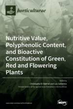 Nutritive Value, Polyphenolic Content, and Bioactive Constitution of Green, Red and Flowering Plants