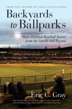 Backyards to Ballparks af Eric C. Gray