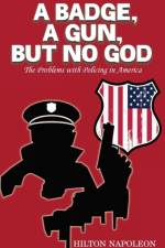 A Badge, A Gun, But No God af Hilton Napoleon