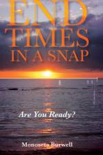 End Times in a Snap af Monoseta Burwell