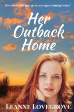 Her Outback Home af Leanne Lovegrove
