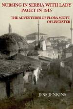 Nursing in Serbia with Lady Paget in 1915 af Jess Jenkins