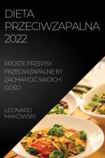 DIETA PRZECIWZAPALNA 2022 af Leonard Makowski