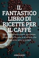 IL FANTASTICO LIBRO DI RICETTE PER IL CAFFÈ af Jessica Rizzo