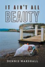 IT AIN'T ALL BEAUTY af Dennis Marshall