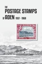 The Postage Stamps of Aden 1937-1968 af Peter James Bond