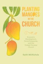 Planting Mangoes in the Church af Keith McNichols