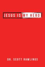 Jesus Is My Hero af Scott Rawlings