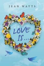 LOVE IS ... af Jean Watts