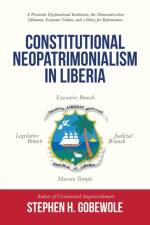 Constitutional Neopatrimonialism in Liberia af Stephen H. Gobewole