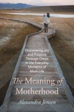 The Meaning of Motherhood af Alexandra Jensen