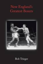 New England's Greatest Boxers af Bob Trieger