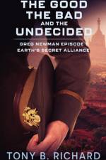 The Good, The Bad, and The Undecided af Tony B. Richard