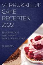 VERRUKKELIJK CAKE RECEPTEN 2022 af Iris Groen