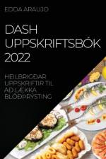 DASH UPPSKRIFTSBÓK 2022 af Edda Araujo