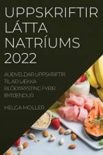 UPPSKRIFTIR LÁTTA NATRÍUMS 2022 af Helga Moller